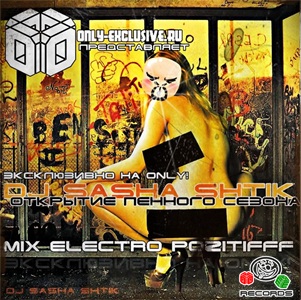 DJ Sasha Shtik - Electro PozitiFFF
