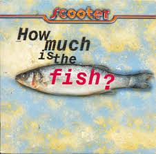 Scooter - How Much is the Fish (Extended Fish)
