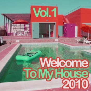 VA-Welcome To My House Vol 1 (2010)