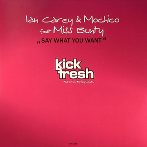 Ian Carey & Mochico feat Miss Bunty - Say What You Want (Ian Carey Dub Mix)