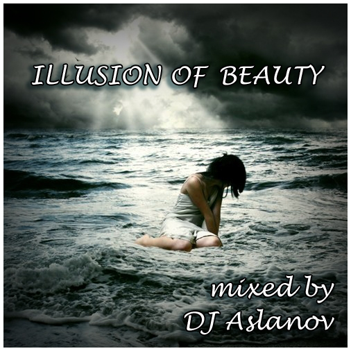 Dj Aslanov - Illusion of beauty [promo mix]
