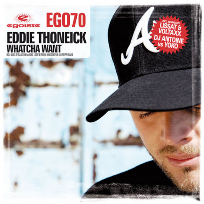 Eddie Thoneick - Whatcha Want (Dj Antoine and Yoko Remix)