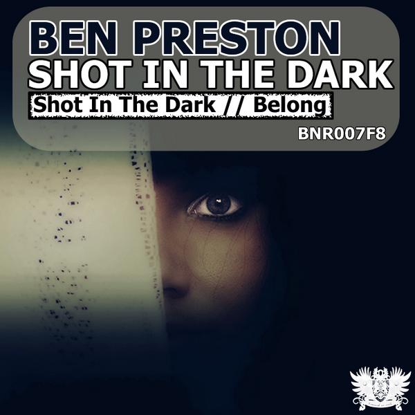 Ben Preston - Shot In The Dark (Original Mix)