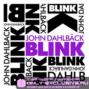 John Dahlback – Blink (Original Mix)