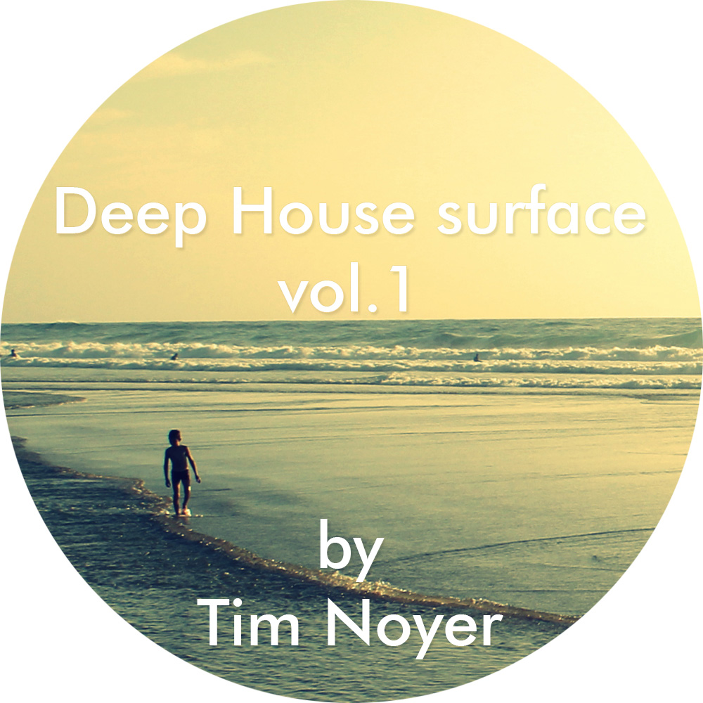 Tim Noyer - Deep House surface Vol.1