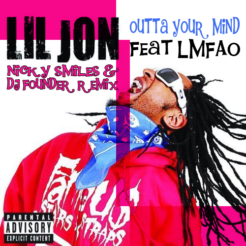 Lil Jon feat. LMFAO - Outta Your Mind (Nicky Smiles & DJ Founder Remix ...