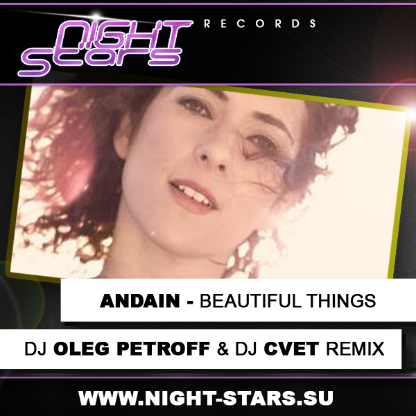 Andain - Beautiful Things (Dj Oleg Petroff & Dj Cvet Remix)