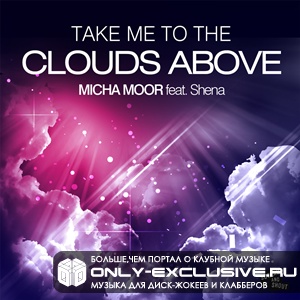 Micha Moor feat. Shena - Take Me To The Clouds Above (Micha Moor Club ...