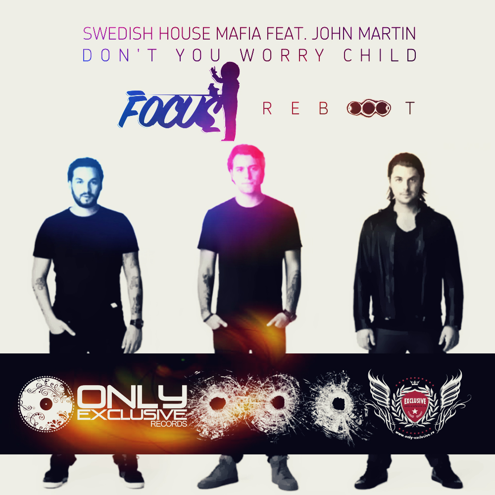 Swedish House Mafia Feat. John Martin - Don't You Worry Child (F0cus Reboot)