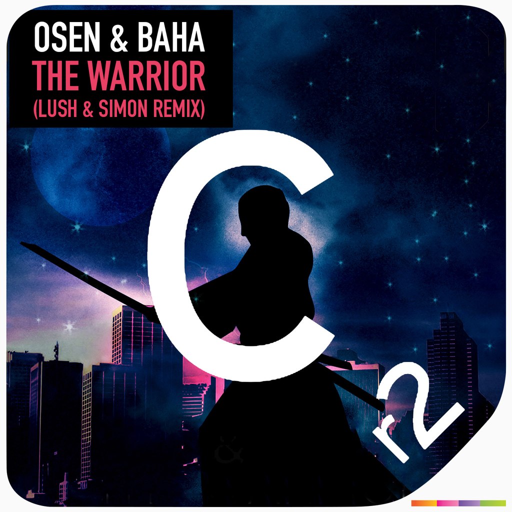 Osen & Baha – The Warrior (Lush & Simon Remix)