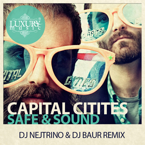 Capital Cities - Safe & Sound (DJ Nejtrino & DJ Baur Remix)