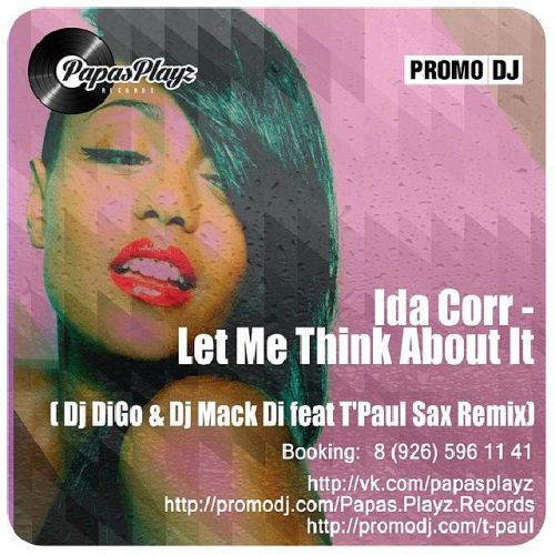 Ida Corr - Let Me Think About It (Dj DiGo & Dj Mack Di feat T'Paul Sax Remix)