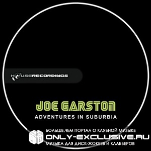 Joe Garston – Adventures In Suburbia (Original Mix)