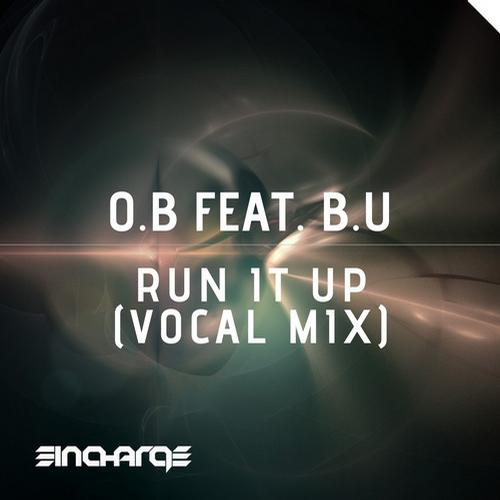 O.B Feat. B.U - Run It Up (Vocal Mix)