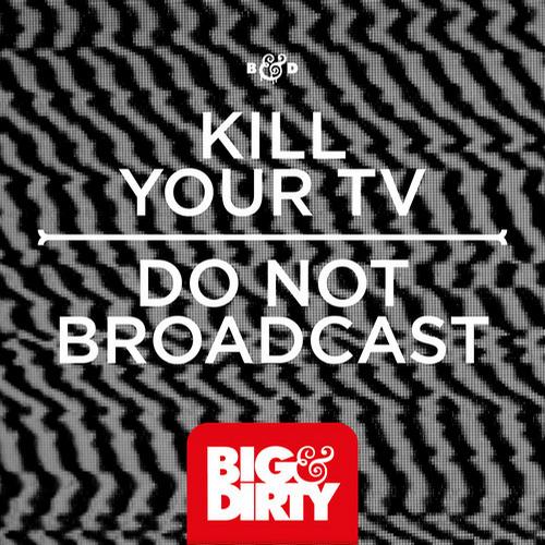 Kill Your Tv - Do Not Broadcast (Original Mix)