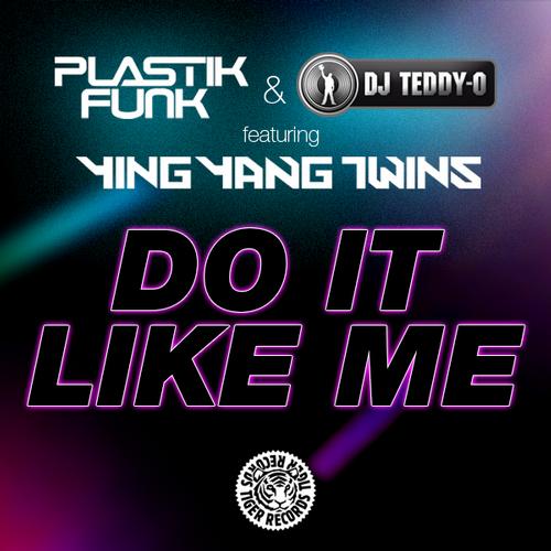 Plastik Funk & DJ Teddy-O feat. Ying Yang Twins - Do It Like Me (Original Mix)