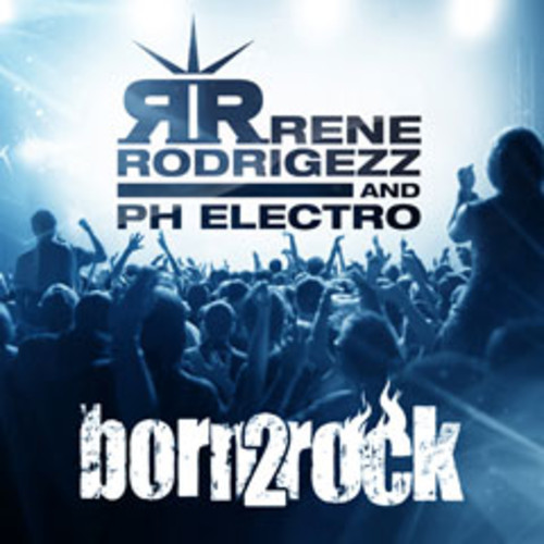 Rene Rodrigezz - Born 2 Rock (Rene Rodrigezz And Dirty Harry Mix)