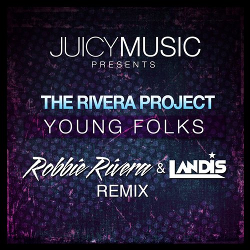 The Rivera Project - Young Folks (Robbie Rivera & Landis Remix)
