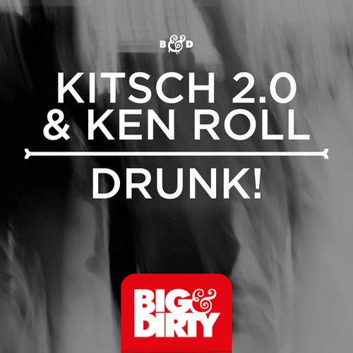 Kitsch 2.0 & Ken Roll – Drunk! (Original Mix)