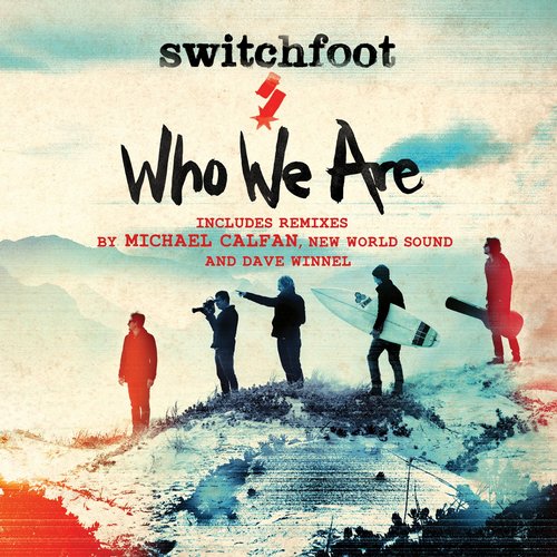 Switchfoot - Who We Are (Dave Winnel Remix)