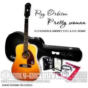 Roy Orbison - Pretty woman (Dj Fashion & Andrey S.p.l.a.s.h. remix)